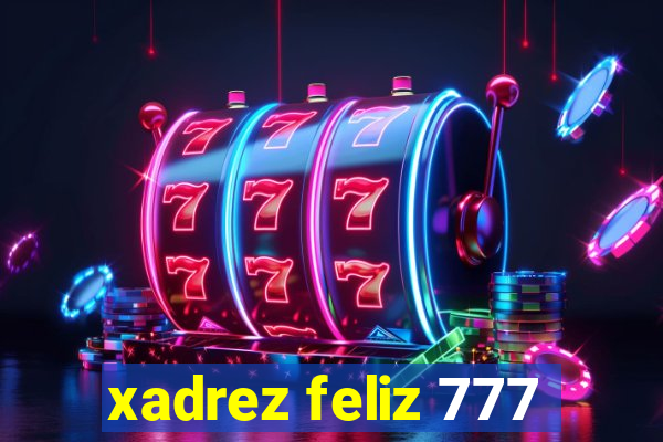 xadrez feliz 777